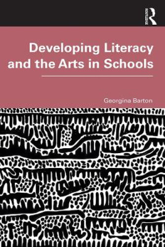 Thumbnail - Developing Literacy And The Arts In Schools By Barton, Georgina