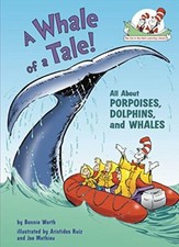 A Whale of a Tale!: All about Porpoises, Dolphins, and Whale... by Worth, Bonnie