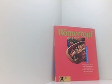 Römertopf, GU Küchen-Ratgeber sanft gegart im eigenen Saft: Gemüsegerichte oder 