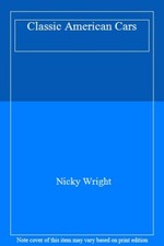 Classic American Cars - 1945-1970 By Nicky Wright