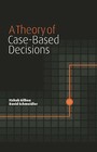 A Theory of Case-Based Decisions by David Schmeidler, Itzhak Gilboa (Hardback, 2001)