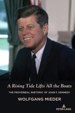 A rising tide lifts all the boats : the proverbial rhetoric of John F. Kennedy. 
