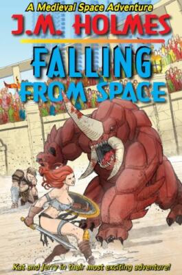 Falling From Space: A Space Elevator Medieval Adventure Mystery by Holmes, J....
