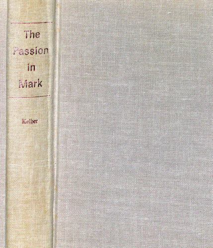 Die Passion in Mark: Studien zur Mark 14-16, , Werner H. Kelber, gut, 1976T,