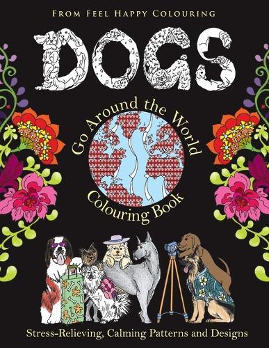 Feel Happy Colouring Dogs Go Around The World Colouring Book