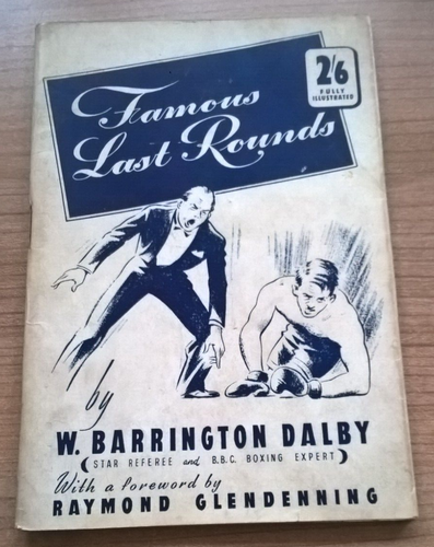Famous Last Rounds W Barrington Dalby First Impression June 1947 - Boxing Expert