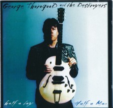 George Thorogood  T - Half A Boy / Half A Man - Used CD - V5870z