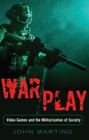 War/Play: Video Games and the Militarization of Society by John Martino (Paperback, 2015)