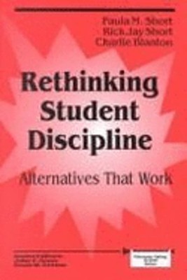 Rethinking Student Discipline: Alternatives That Work by Paula Short: Used