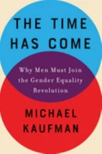The Time Has Come: Why Men Must Join the Gender Equality Revolution