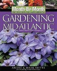 Month by Month Gardening: Gardening in the Mid-Atlantic by Jacqueline Heriteau, Andre Viette and Mark Viette (2004, Paperback)