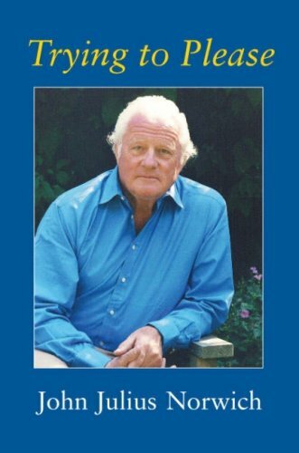 Trying to Please By John Julius Norwich