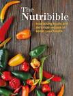 The Nutribible: Nourishing Foods and Delicious Recipes to Boost Your Health by Octopus Publishing Group (Paperback, 2017)