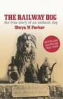 The Railway Dog: The True Story of an Australian Outback Dog by Olwyn M. Parker (Paperback, 2014)