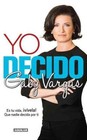 Yo Decido: Es Tu Vida, Vivela! Que Nadie Decida Por Ti by Gaby Vargas (Paperback / softback, 2014)