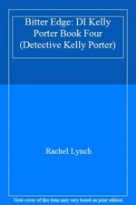 Bitter Edge: DI Kelly Porter Book Four (Detective Kelly Porter) By Rachel Lynch