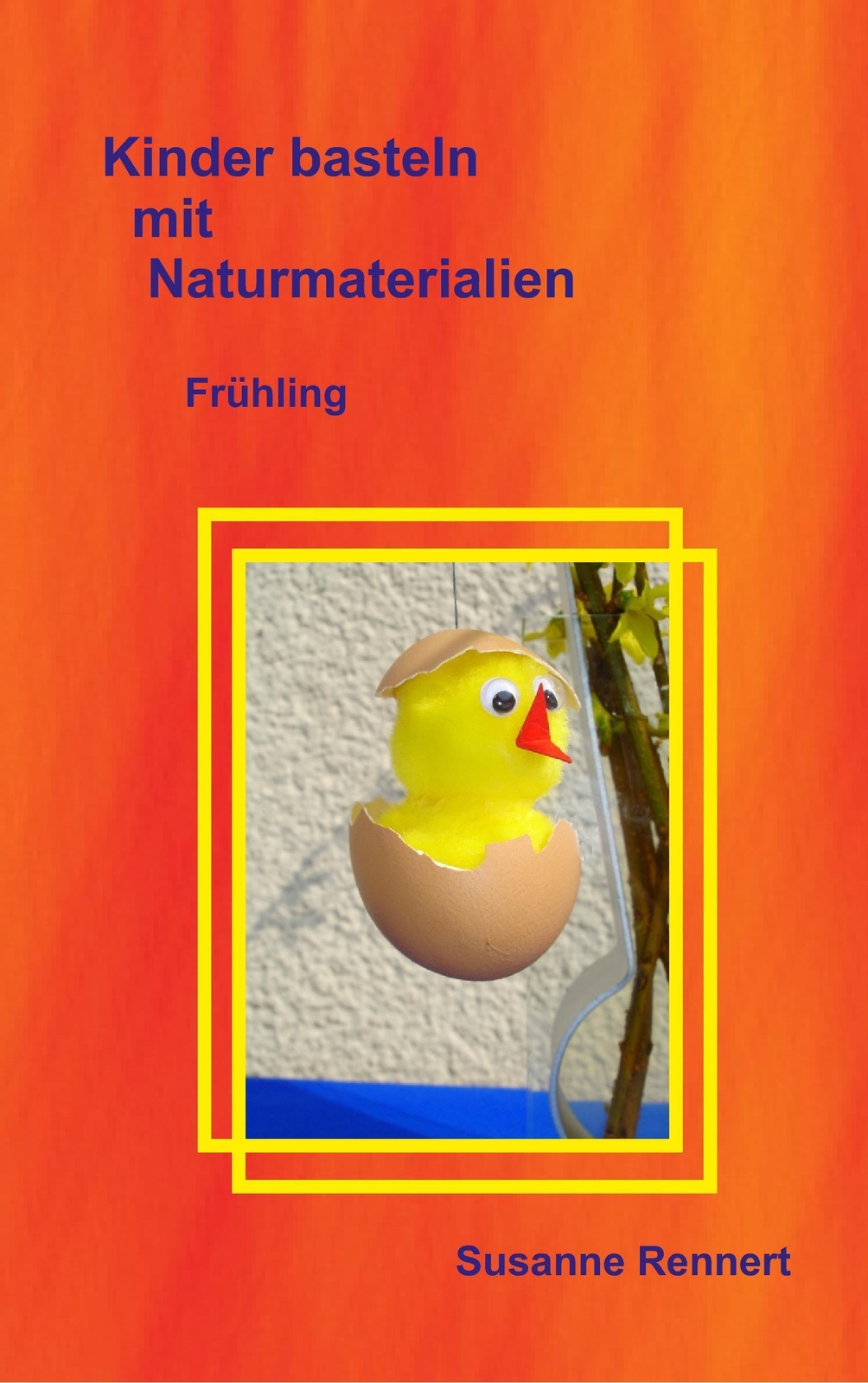 Thumbnail - Kinder Basteln Mit Naturmaterialien | Frühling | Susanne Rennert |