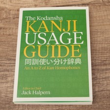 The Kodansha Kanji Usage Guide : An a to Z of Kun Homophones by Jack Halpern...