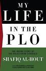 My Life in the PLO: The Inside Story of the Palestinian Struggle by Shafiq Al-Hout (Hardback, 2010)