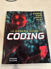 The Gamer's Guide to Coding: Design, Code, Build, Play by McComb, Gordon