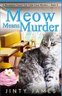 Meow Means Murder: A Norwegian Forest Cat CafA Cozy Mystery - Book 2, James-,