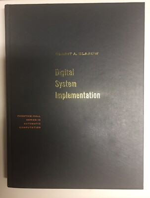 DIGITAL SYSTEM IMPLEMENTATION (AUTOMATIC COMPUTATION) By Gerrit A. Blaauw *VG+*