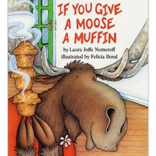 If You Give a Moose a Muffin - hardcover Numeroff, Laura|Bond, Felicia