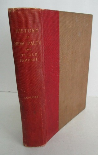 HISTORY OF NEW PALTZ, NY & Its Old Families by Ralph LeFevre, 1903, 1st Ed. - Picture 1 of 8