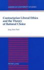 Contractarian Liberal Ethics and the Theory of Rational Choice by Jung Soon Park (Paperback, 1992)