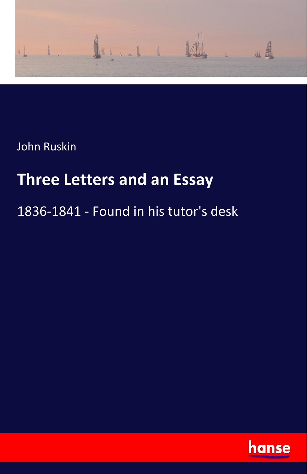 Thumbnail - Three Letters And An Essay John Ruskin