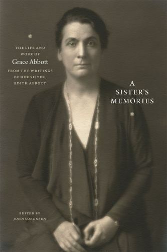 Erinnerungen einer Schwester: Leben und Werk von Grace Abbott aus ihren Schriften 