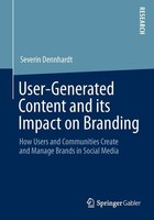 User-Generated Content And Its Impact On Branding Severin Dennhardt