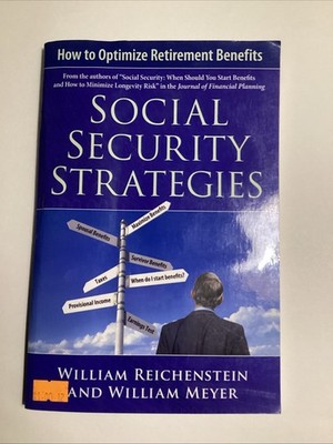 Social Security Strategies by William Reichenstein and William Meyer (2011,...