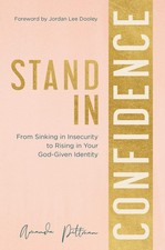 Stand in Confidence: From Sinking in Insecurity to Rising in Your God-Given Ide,