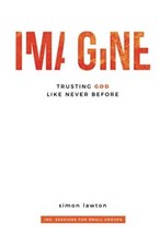 Imagine: Trusting God like never before (Proverbs 3:5-6).9781999648909 New<|