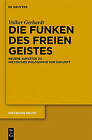 Die Funken Des Freien Geistes: Neuere Aufsatze Zu Nietzsches Philosophie der Zukunft by Volker Gerhardt (Hardback, 2011)