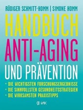 Handbuch Anti-Aging und Prävention Rüdiger Schmitt-Homm (u. a.) Taschenbuch 2013