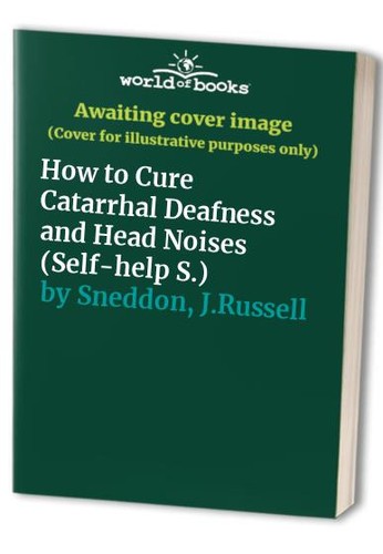 How to Cure Catarrhal Deafness and Head Noise... by Sneddon, J.Russell Paperback - Picture 1 of 2