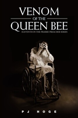 Hoge - Venom of the Queen Bee  Eleventh in the Prairie Preacher Series - X555z