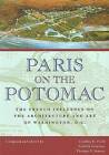 Paris on the Potomac: The French Influence on the Architecture and Art of Washington, D.C. by Ohio University Press (Paperback, 2007)
