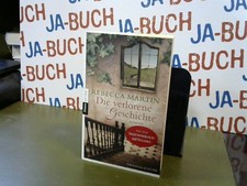Die verlorene Geschichte : Roman. Martin, Rebecca: