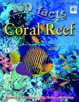 100 Facts - Coral Reef: Dive into the Ocean and Find Out About Beautiful Cor...