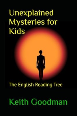 Unexplained Mysteries for Kids: the English Reading Tre -  NEW Keith Goodman 202