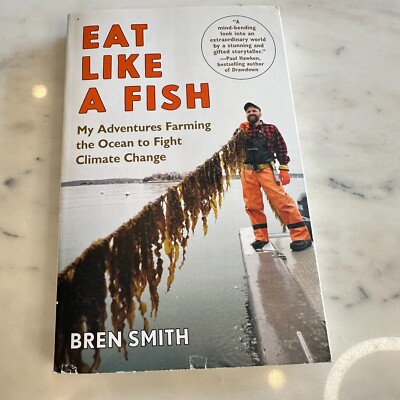 Eat Like a Fish: My Adventures Farming the Ocean to Fight Climate Change - GOOD