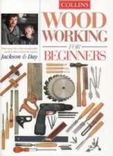 Collins Woodworking for Beginners: What every first-time woodworker needs to kn
