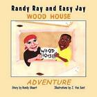 Randy Ray and Easy Jay: The Wood House Adventure by Randy Shuert (Paperback / softback, 2011)
