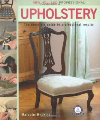 New Holland Professional: Upholstery: The Complete Guide to Professional  - GOOD