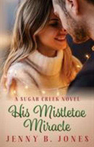 His Mistletoe Miracle; A Sugar Creek No- Jenny B Jones, 9780998109824, Taschenbuch - Bild 1 von 1