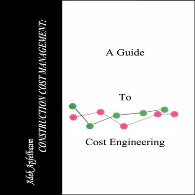 Construction Cost Management A Guide to Cost Engineering Adek Apf