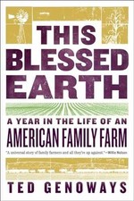 This Blessed Earth: A Year in the Life of an - Hardcover, by Genoways Ted - Good